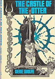 Castle of the Otter (Gene Wolfe)