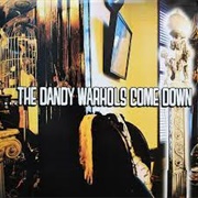 The Dandy Warhols - ...The Dandy Warhols Come Down