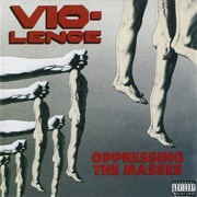 Vio-Lence - Oppressing the Masses