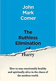 The Ruthless Elimination of Hurry (John Mark Comer)