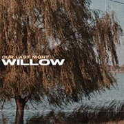 Willow - Our Last Night