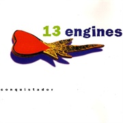 13 Engines - Conquistador