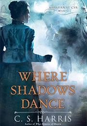 Where Shadows Dance (C.S. Harris)