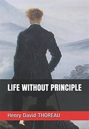 Life Without Principle (Henry David Thoreau)