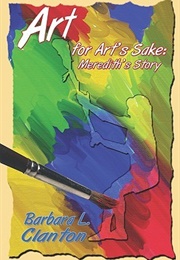 Art for Art's Sake: Meredith's Story (Barbara L Clanton)