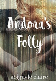 Andora&#39;s Folly (Abigayle Claire)