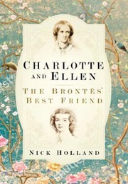 Charlotte and Ellen : The Brontës' Best Friend (Nick Holland)