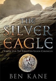 The Silver Eagle (Ben Kane)