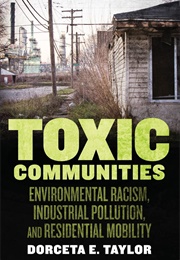 Toxic Communities: Environmental Racism, Industrial Pollution, and Residential Mobility (Dorceta Taylor)