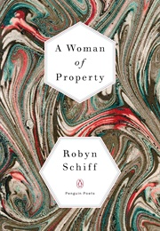 A Woman of Property (Robyn Schiff)