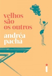 Velhos São Os Outros (Andréa Pachá)