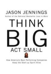 Think Big, Act Small (Jason Jennings)