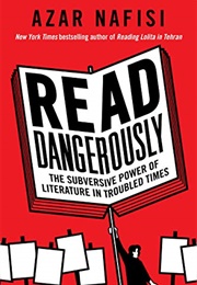 Read Dangerously (Azar Nafisi)