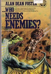 ...Who Needs Enemies? (Alan Dean Foster)
