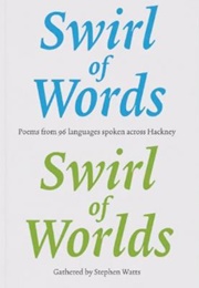 Swirl of Words, Swirl of Worlds (Stephen Watts)