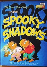 The Berenstain Bears and the Spooky Shadows (Stan and Jan Berenstain)