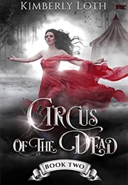 Circus of the Dead #2 (Kimberly Loth)