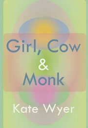 Girl, Cow & Monk (Kate Wyer)