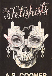 The Fetishists (A.S. Coomer)