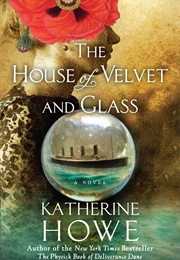The House of Velvet and Glass (Katherine Howe)