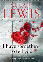 I Have Something to Tell You (Susan Lewis)