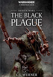 Warhammer Chronicles: Skaven Wars: The Black Plague (C L Werner)