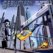 Servotron - No Room for Humans