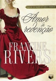 Amor De Redenção (Francine Rivers)