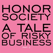 A Tale of Risky Business: Part 2 by Honor Society
