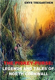 The Piskey-Purse: Legends & Tales of North Cornwall (Enys Tregarthen)