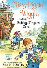Missy Piggle-Wiggle and the Sticky-Fingers Cure (Ann M. Martin)