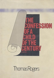 The Confession of a Child of the Century (Thomas Rogers)