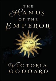 The Hands of the Emperor (Victoria Goddard)