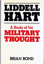 Liddell Hart: A Study of His Military Thought (Brian Bond)