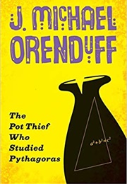 The Pot Thief Who Studied Pythagoras (J. Michael Orenduff)