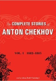 The Complete Stories of Anton Chekhov, Vol. 1: 1882-1885 (Anton Chekhov)
