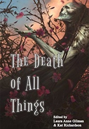 The Death of All Things (Laura Anne Gilman & Kat Richardson)