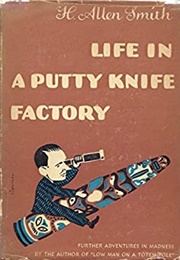 Life in a Putty Knife Factory (H. Allen Smith)