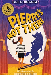 Pierre's Not There (Ursula Dubosarsky)