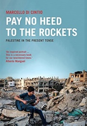 Pay No Heed to the Rockets (Marcello Di Cintio)