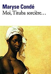 Moi, Tituba Sorcière (Maryse Conde)