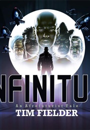 Infinitum: An Afrofuturist Tale (Tim Fielder)