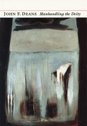 Manhandling the Deity (John F Dearne)