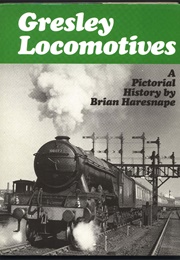 Gresley Locomotives (Haresnape, B)