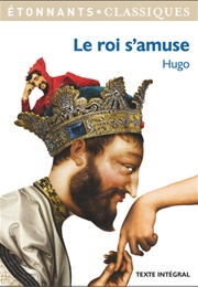 Le Roi S&#39;amuse (Victor Hugo)