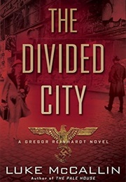 The Divided City (Gregor Reinhardt #3) (Luke McCallin)