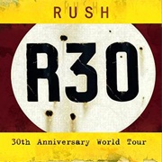 R30: 30th Anniversary World Tour (Rush, 2005)