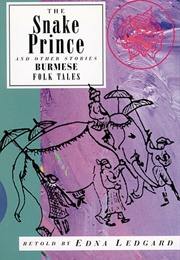 The Snake Prince and Other Stories: Burmese Folk Tales (Edna Ledgard)
