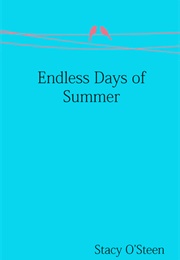 Endless Days of Summer (Stacy O'steen)
