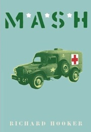 MASH: A Novel About Three Army Doctors (Richard Hooker)